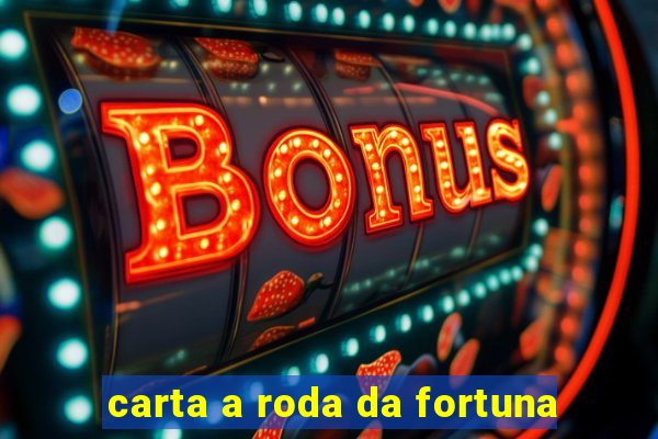 carta a roda da fortuna