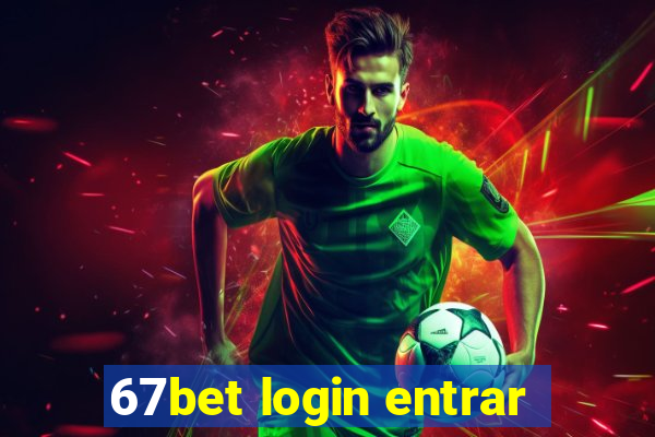 67bet login entrar