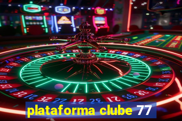 plataforma clube 77