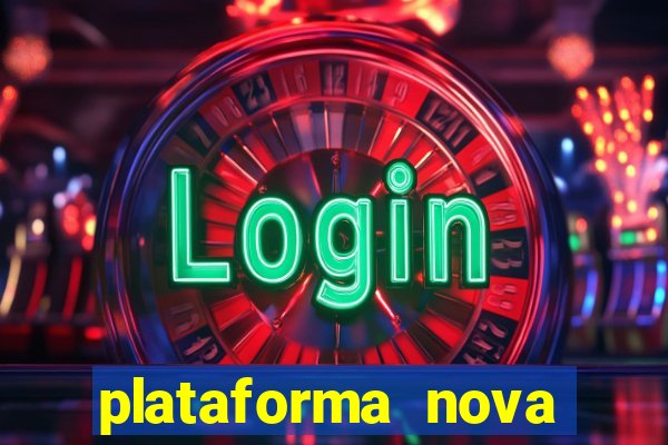 plataforma nova pagando bem