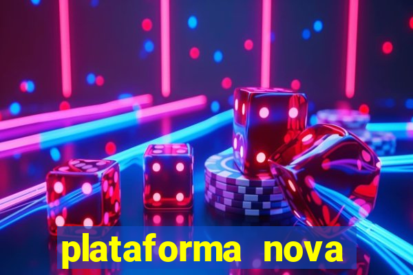 plataforma nova pagando bem