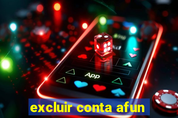 excluir conta afun