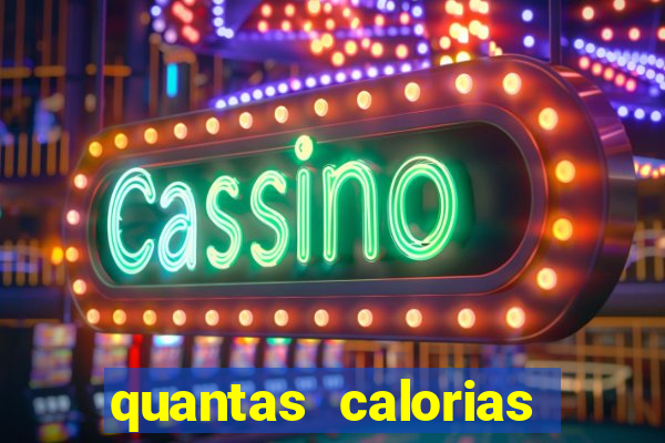 quantas calorias tem um xeque mate