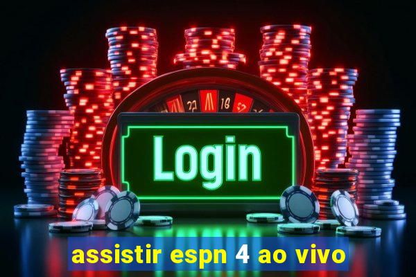 assistir espn 4 ao vivo