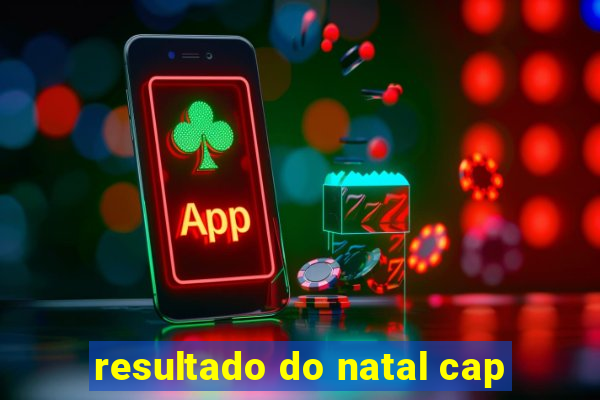 resultado do natal cap