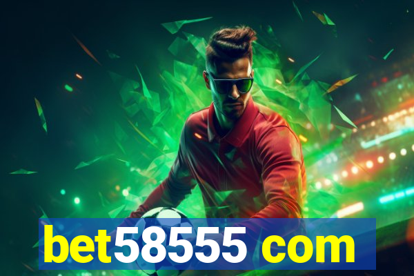 bet58555 com