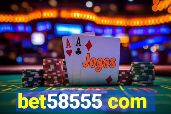 bet58555 com