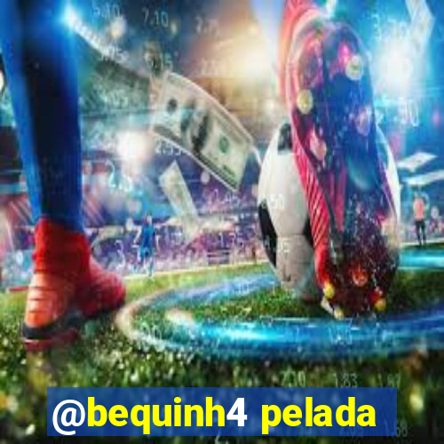 @bequinh4 pelada