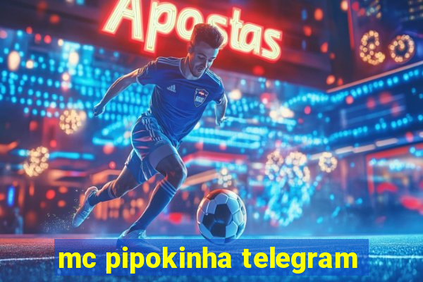 mc pipokinha telegram