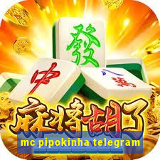 mc pipokinha telegram