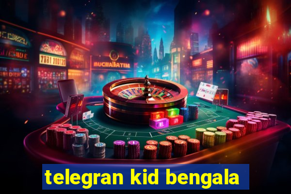 telegran kid bengala