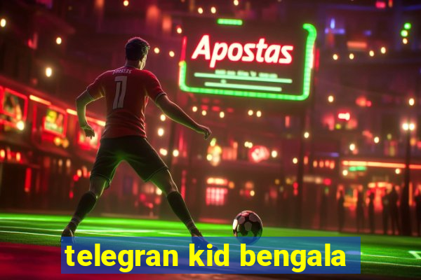 telegran kid bengala