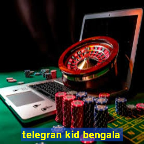 telegran kid bengala