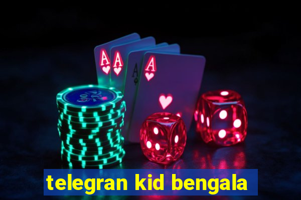 telegran kid bengala