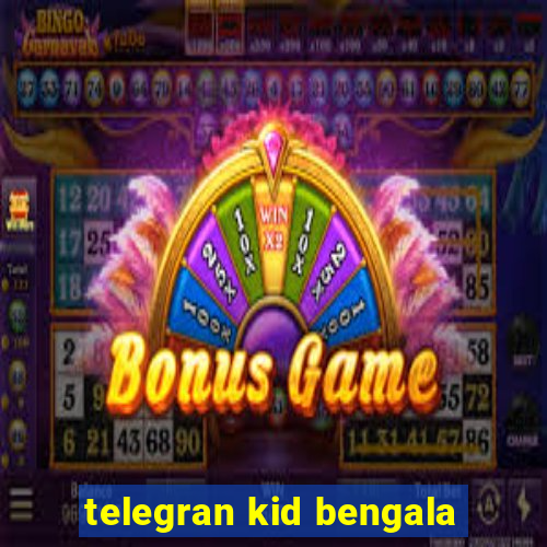 telegran kid bengala