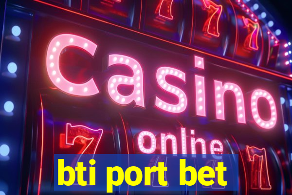 bti port bet