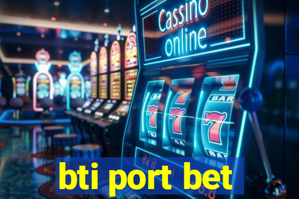 bti port bet