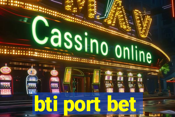 bti port bet