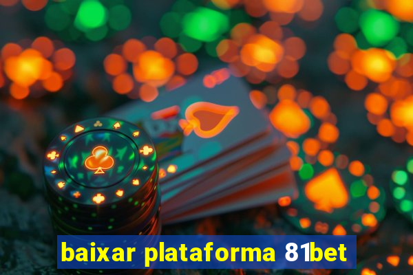 baixar plataforma 81bet