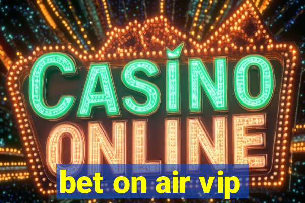 bet on air vip