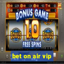 bet on air vip