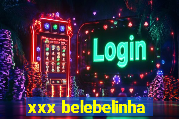 xxx belebelinha