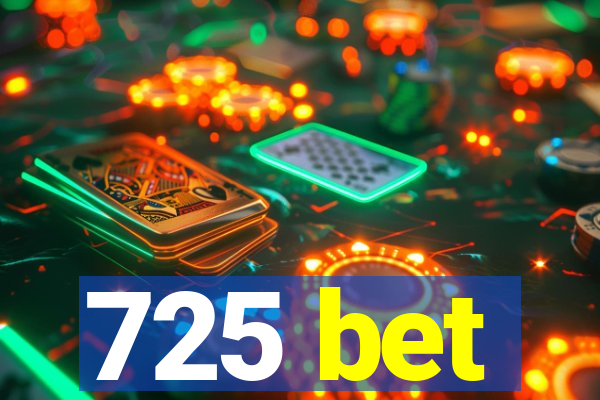 725 bet