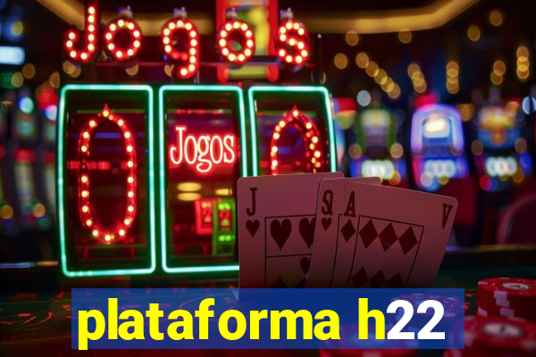 plataforma h22