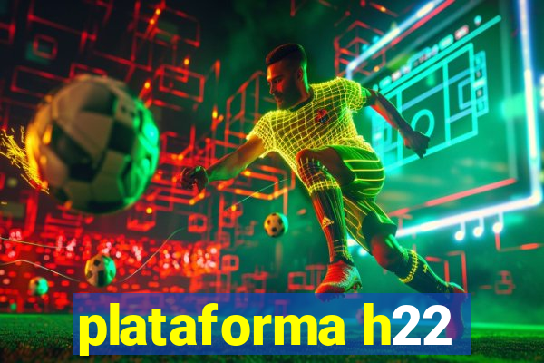 plataforma h22