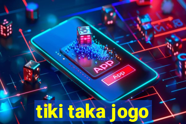 tiki taka jogo