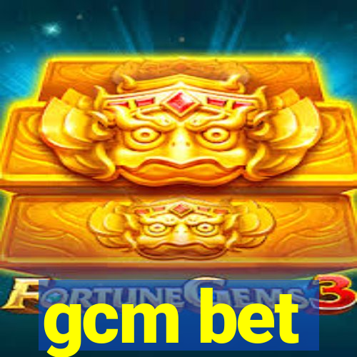 gcm bet