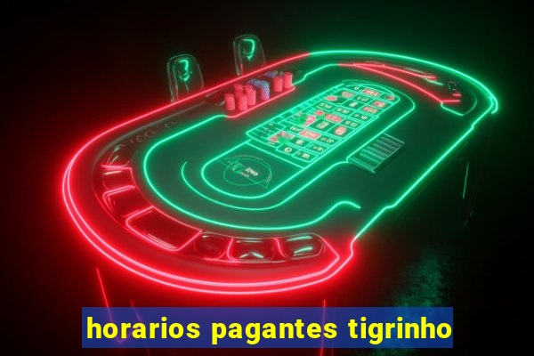 horarios pagantes tigrinho