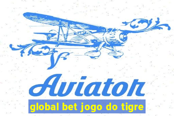 global bet jogo do tigre