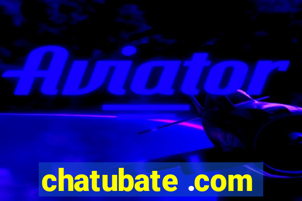 chatubate .com