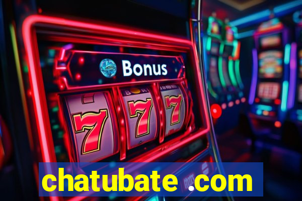 chatubate .com