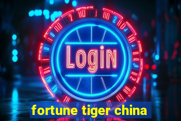 fortune tiger china