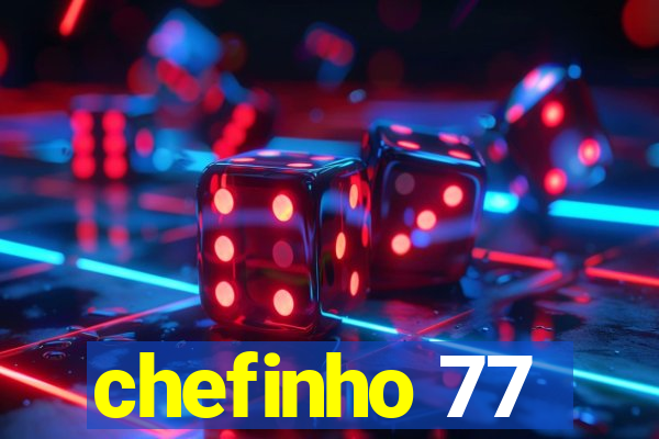 chefinho 77