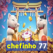 chefinho 77