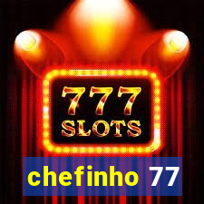 chefinho 77