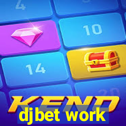 djbet work