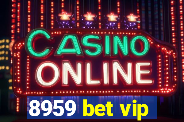 8959 bet vip