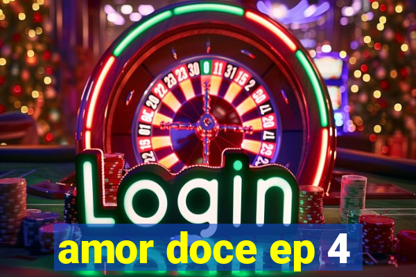 amor doce ep 4