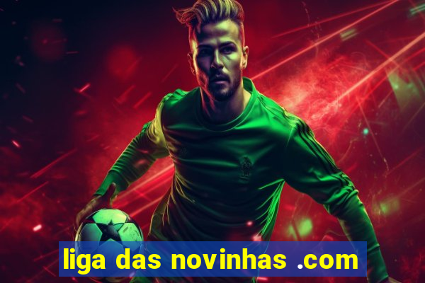 liga das novinhas .com