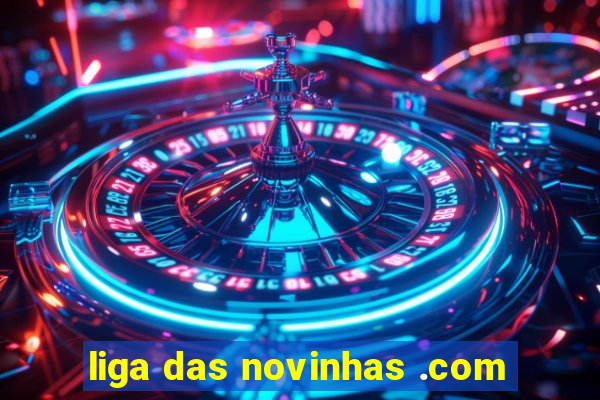 liga das novinhas .com