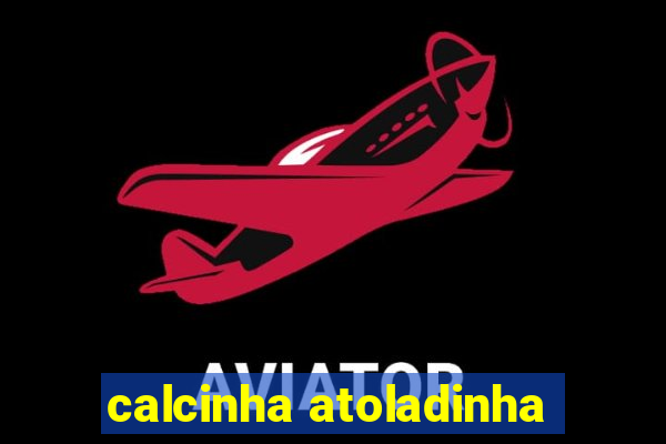 calcinha atoladinha