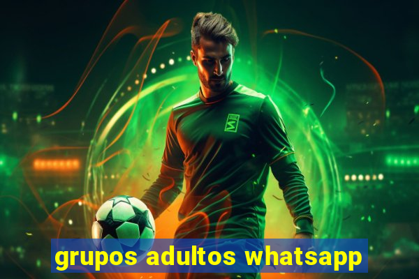 grupos adultos whatsapp