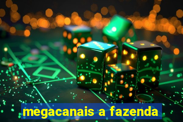 megacanais a fazenda