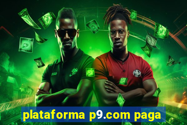 plataforma p9.com paga