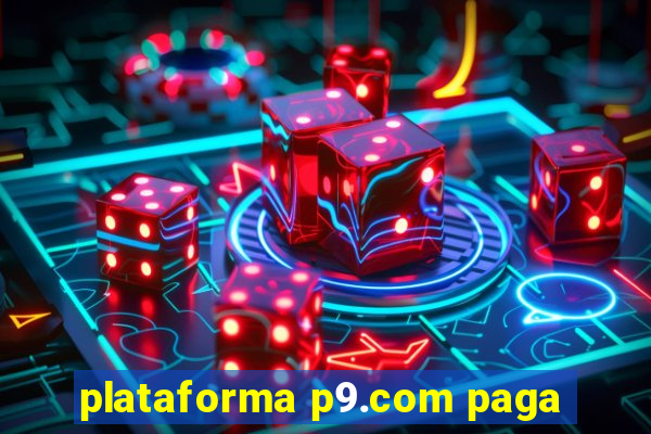 plataforma p9.com paga