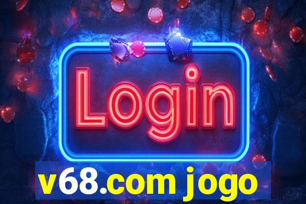 v68.com jogo